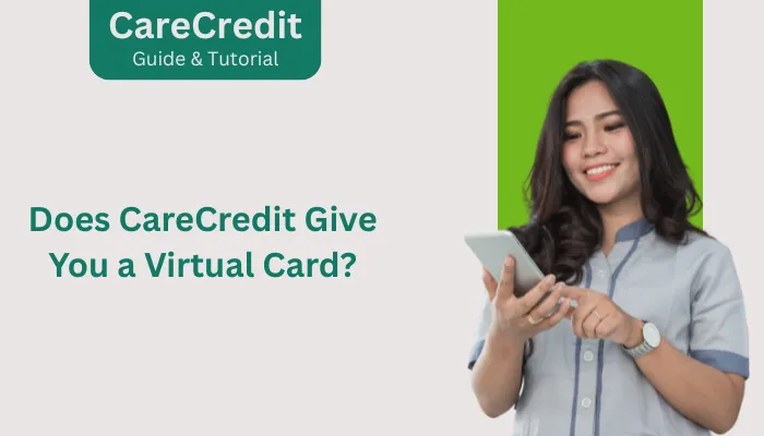 Does CareCredit Give You a Virtual Card?