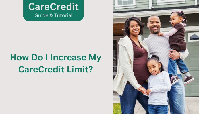 How Do I Increase My CareCredit Limit?