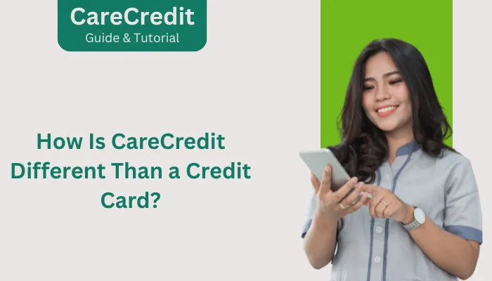 How Is CareCredit Different Than a Credit Card?