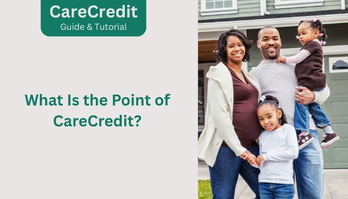 What Is the Point of CareCredit? What Is the Point of CareCredit?